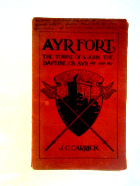 Ayr Fort: The Tower of S.John the Baptist at Ayr By J.C .Carrick