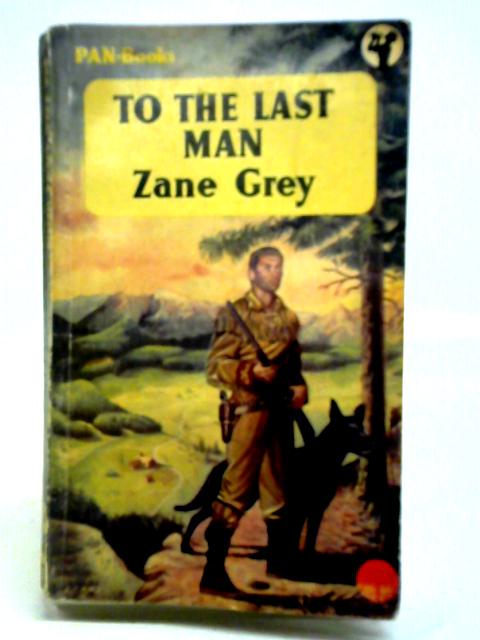 To The Last Man By Zane Grey