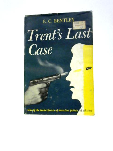 Trent's Last Case By E.C.Bentley