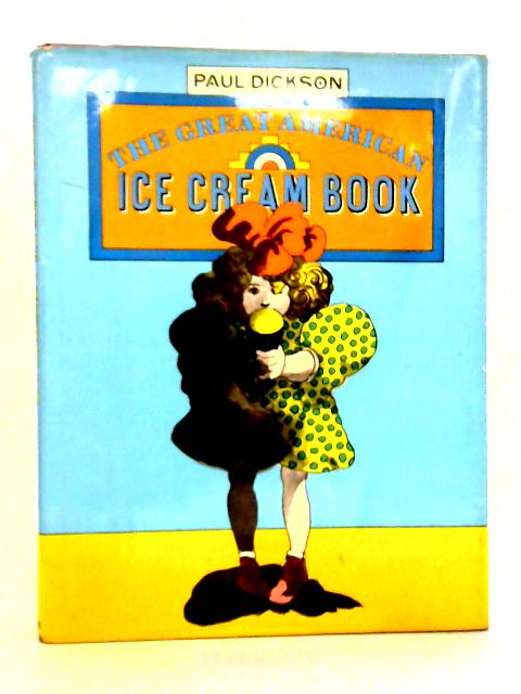 The Great American Ice Cream Book By Paul Dickson