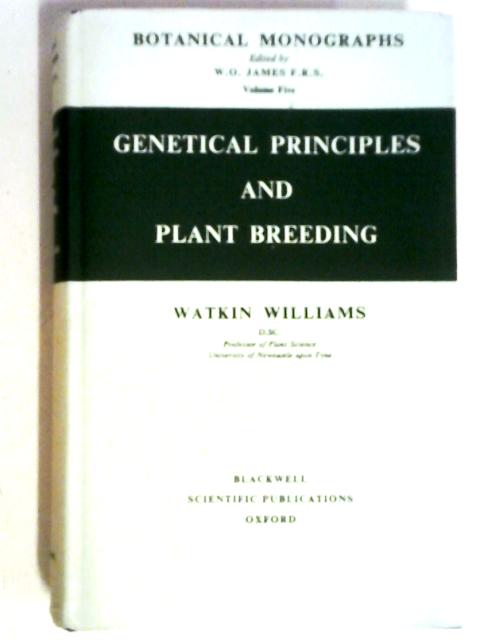 Genetical Principles and Plant Breeding (Botanical Monographs) von Watkin Williams