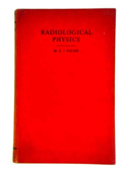 Radiological Physics von M.E.J. Young