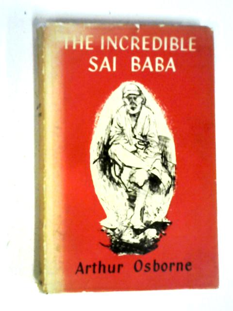 The Incredible Sai Baba von Arthur Osborne