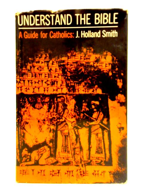 Understand the Bible: A Guide for Catholics von J. H. Smith