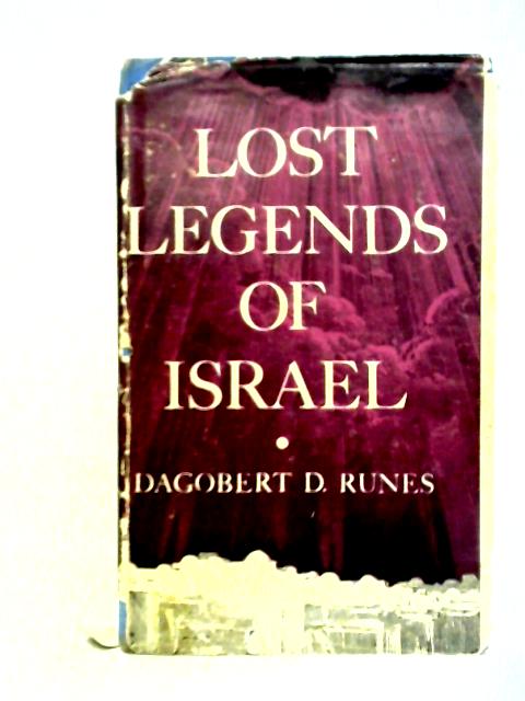 Lost Legends Of Israel By Dagobert D. Runes