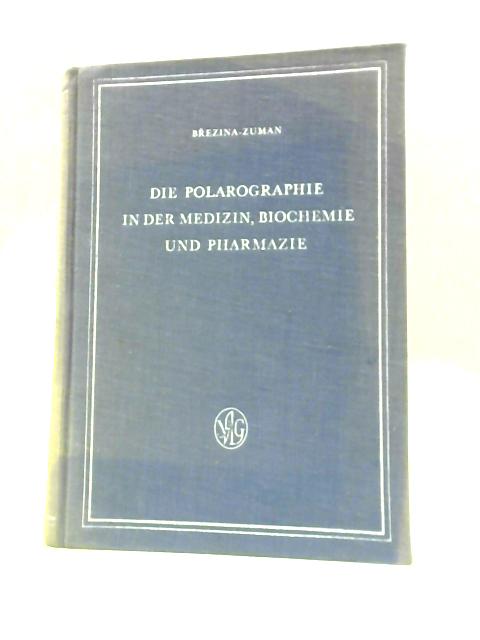 Die Polarographie In Der Medizin, Biochemie Und Pharmazie By M. Brezina