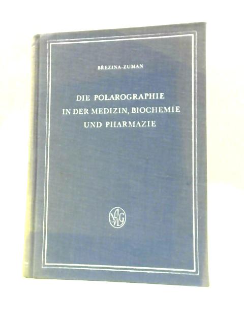 Die Polarographie In Der Medizin, Biochemie Und Pharmazie von M. Brezina