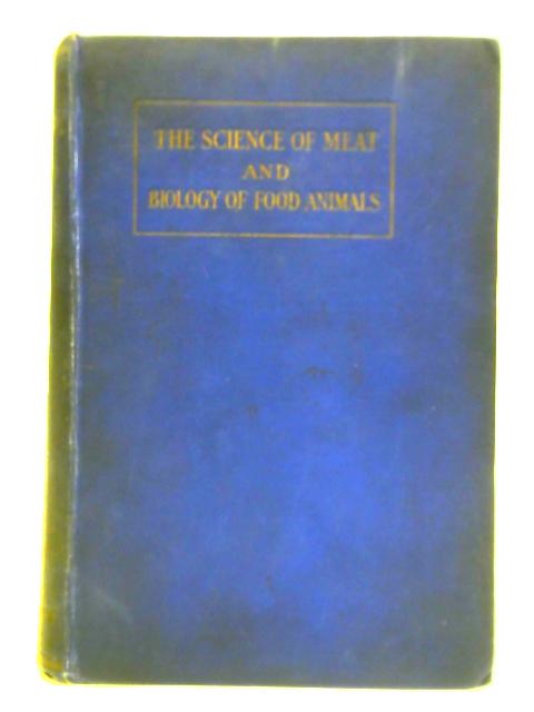 The Science of Meat and Biology of Food Animals, Vol. I von E. C. Line