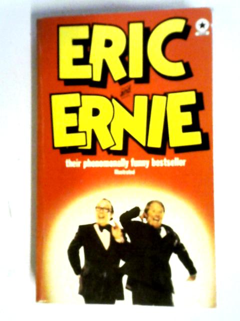 Eric And Ernie The Autobiography Of Morecambe And Wise von Dennis Holman
