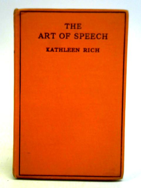 The Art Of Speech: A Handbook Of Elocution par Kathleen Rich