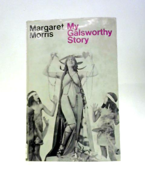 My Galsworthy Story von Margaret Morris