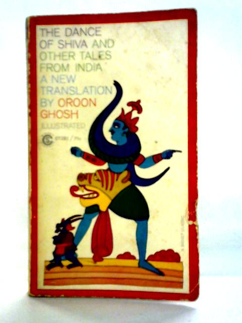 The Dance of Shiva and Other Tales from India By Oroon Ghosh