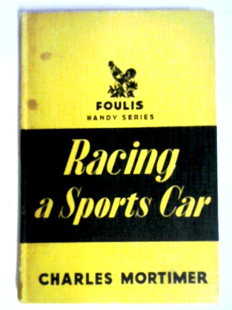 Racing A Sports Car (Handy Series) By Charles Mortimer