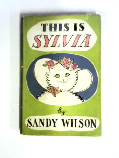 This Is Sylvia: Her Lives And Loves By Sandy Wilson