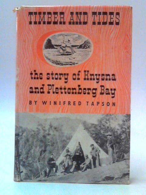 Timber and Tides - The Story Of Knysna And Plettenberg Bay von Winifred Tapson