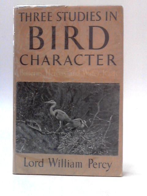 Three Studies in Bird Character: Bitterns, Herons and Water Rails par Lord William Percy