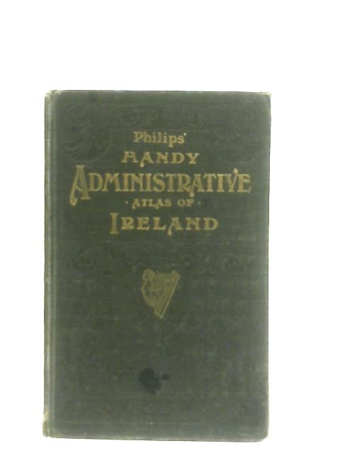 Philips Handy Administrative Atlas Of Ireland von George Philip (Ed.)