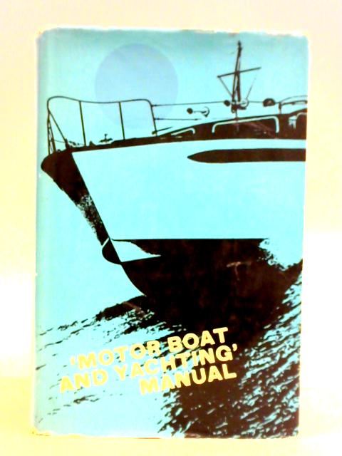 Motor Boat And Yachting Manual By Frank Snoxell (ed.)