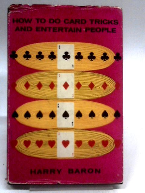 How To Do Card Tricks And Entertain People von Harry Baron