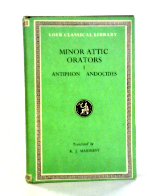 Minor Attic Orators, Vol. I: Antiphon & Andocides By Antiphon and Andocides