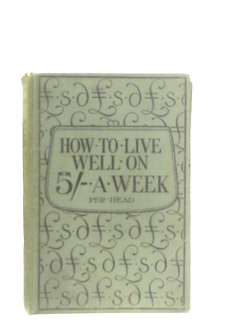 How to Live Well on Five Shillings a Week per Head By L. Rutherfoord Skey