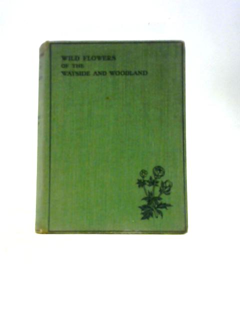 Wild Flowers of the Wayside and Woodland By T.H.Scott W.J.Stokoe