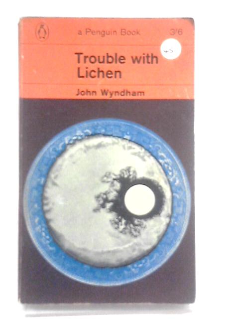 Trouble With Lichen By John Wyndham