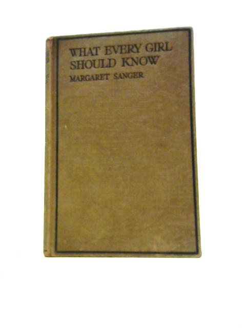 What Every Girl Should Know von Margaret Sanger