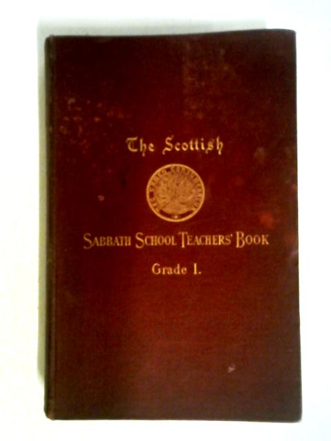The Scottish Sabbath School Teachers' Book Grade I von Thomas Nicol (ed.)