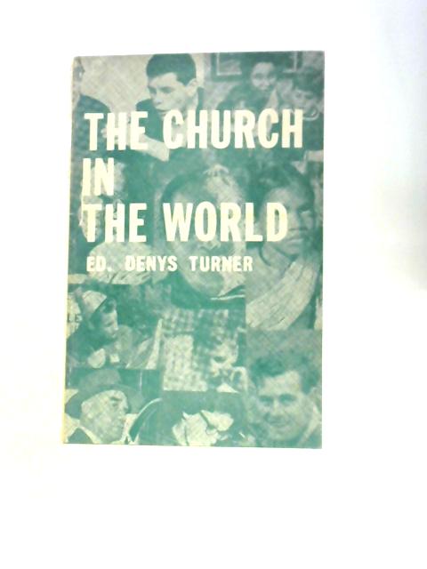 The Church in the World von Denys Turner (Ed.)