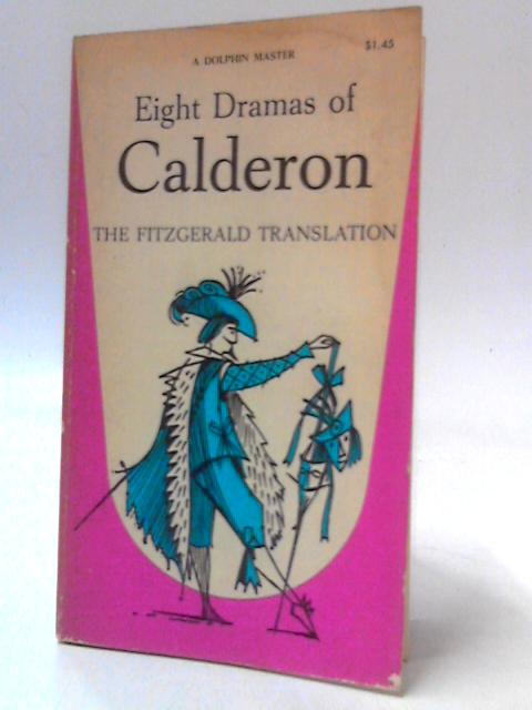 Eight Dramas of Calderon By Calderon