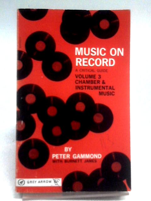Music On Record - A Critical Guide - Volume 3 Chamber & Instrumental Music (Music On Record) By Peter Gammond