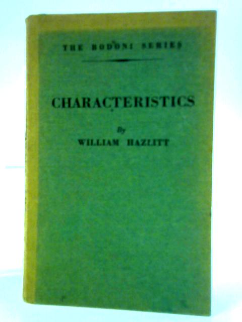 The Bodoni Series: Characteristics In The Manner Of Rochefoucault's Maxims von William Hazlitt