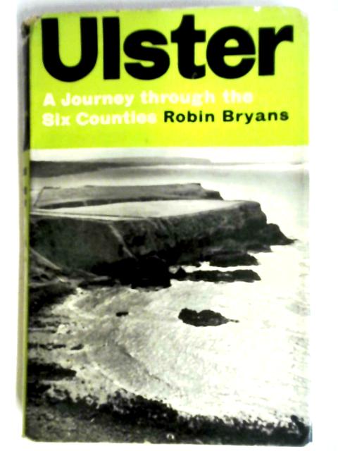 Ulster: A Journey Through Six Counties von Robin Bryans