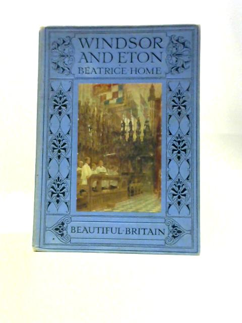 Beautiful Britain. Windsor & Eton By Beatrice Home