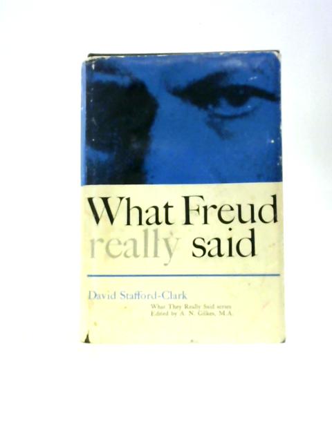What Freud Really Said By David Stafford-Clark
