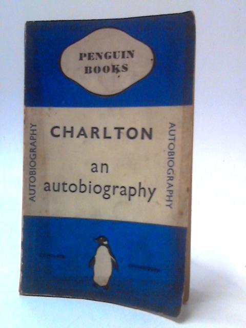 Charlton An Autobiography von Charlton