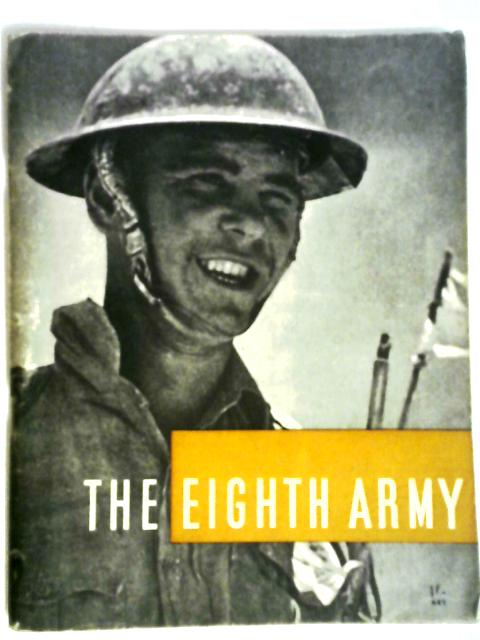 The Eighth Army September 1941 to January 1943 Ministry of Information for the War Office By Various