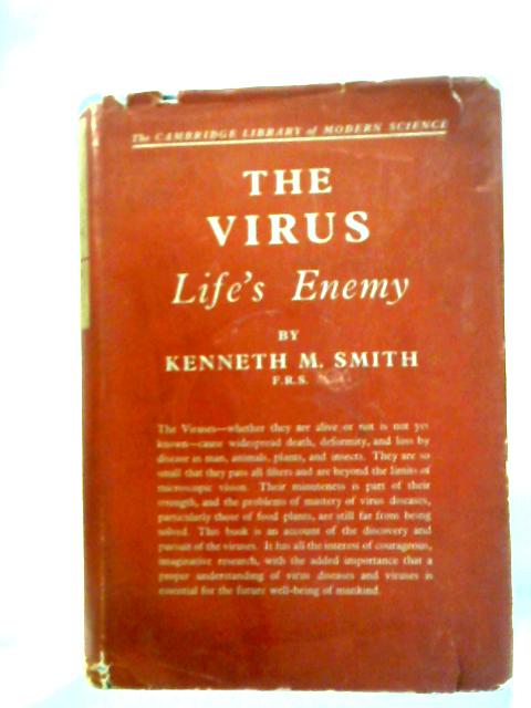 The Virus: Life's Enemy By Kenneth M. Smith