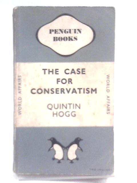 The Case For Conservatism By Quintin Hogg