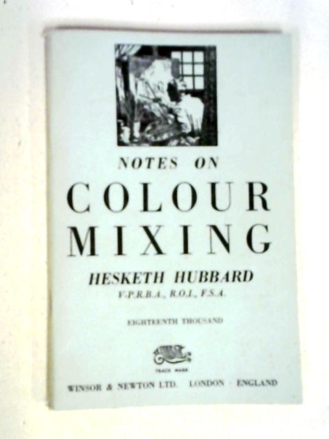Notes On Colour Mixing By Hesketh Hubbard