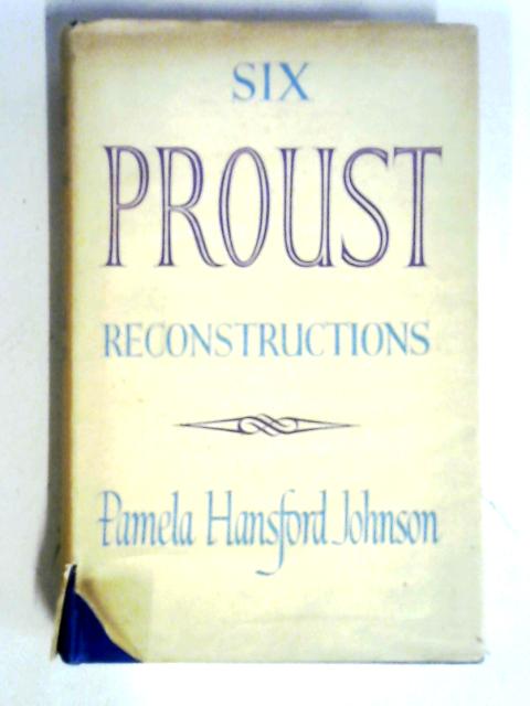 Six Proust Reconstructions By Pamela Hansford Johnson