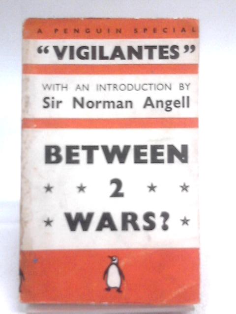 Between 2 Wars. A Penguin Special No 26 By Vigilantes