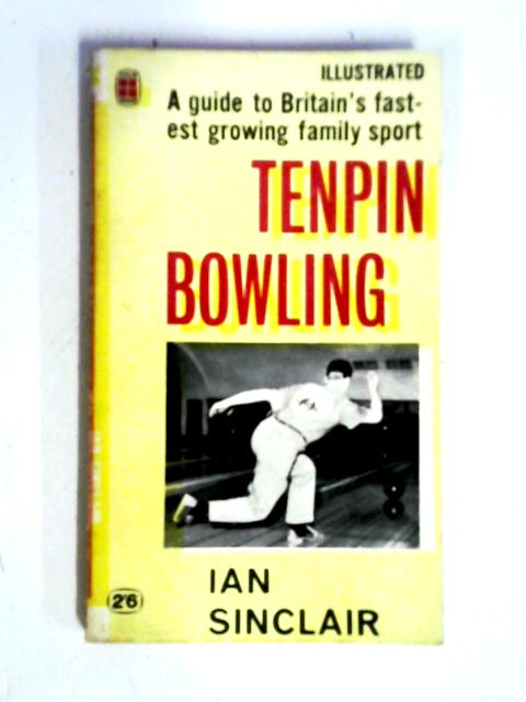 Tenpin Bowling (Four Square Books. no. 625.) von Ian Sinclair