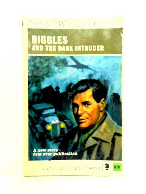 Biggles and the Dark Intruder By Captain W.E. Johns