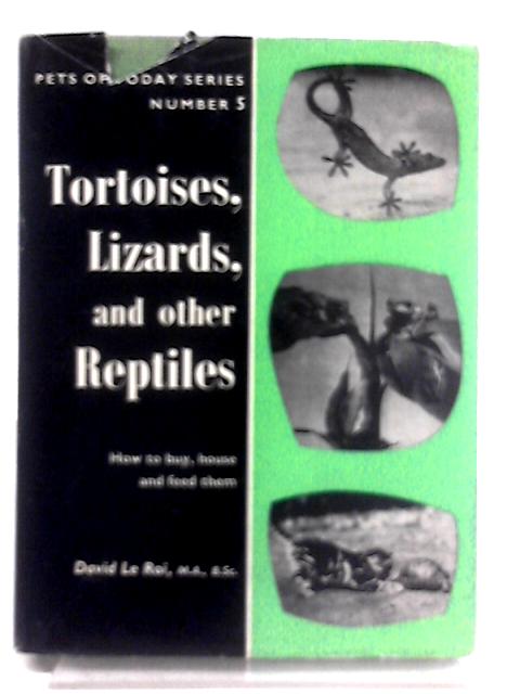 Tortoises, Lizards and Other Reptiles (Pets of Today Series, No. 5) By David Le Roi