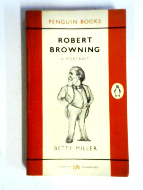 Robert Browning A Portrait By Betty Miller