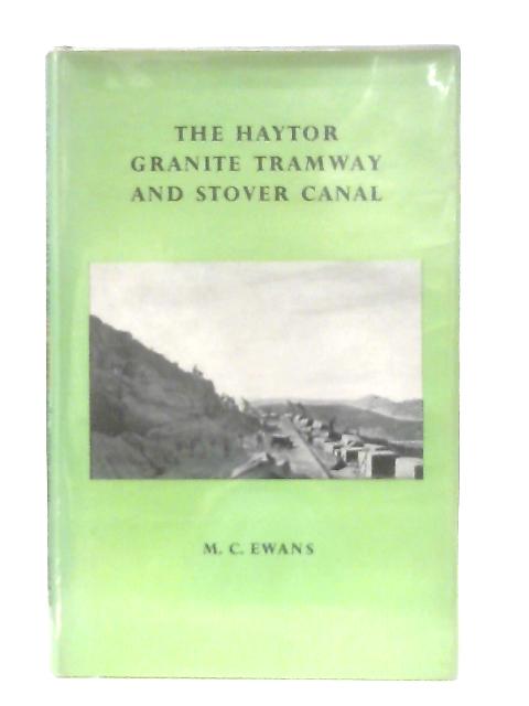 Haytor Granite Tramway and Stover Canal By M. C. Ewans