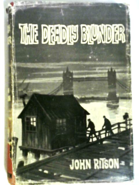 The Deadly Blunder By John Ritson