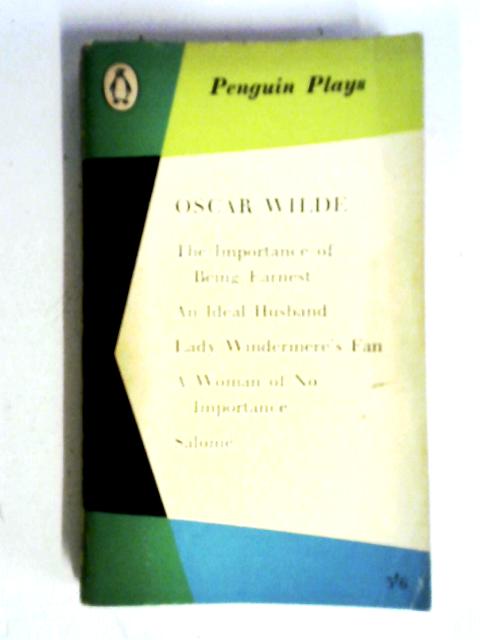 Plays. The Importance of Being Ernest. An Ideal Husband. Lady Windermere's Fan. A Woman of No Imporatnce. Salome von Oscar Wilde